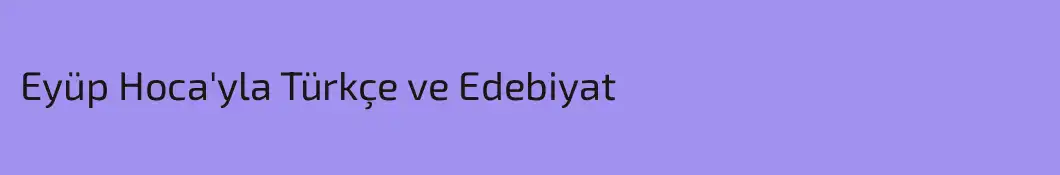 Eyüp Hoca'yla Türkçe ve Edebiyat